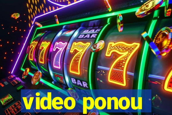 video ponou